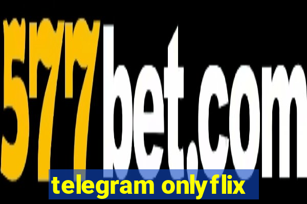 telegram onlyflix